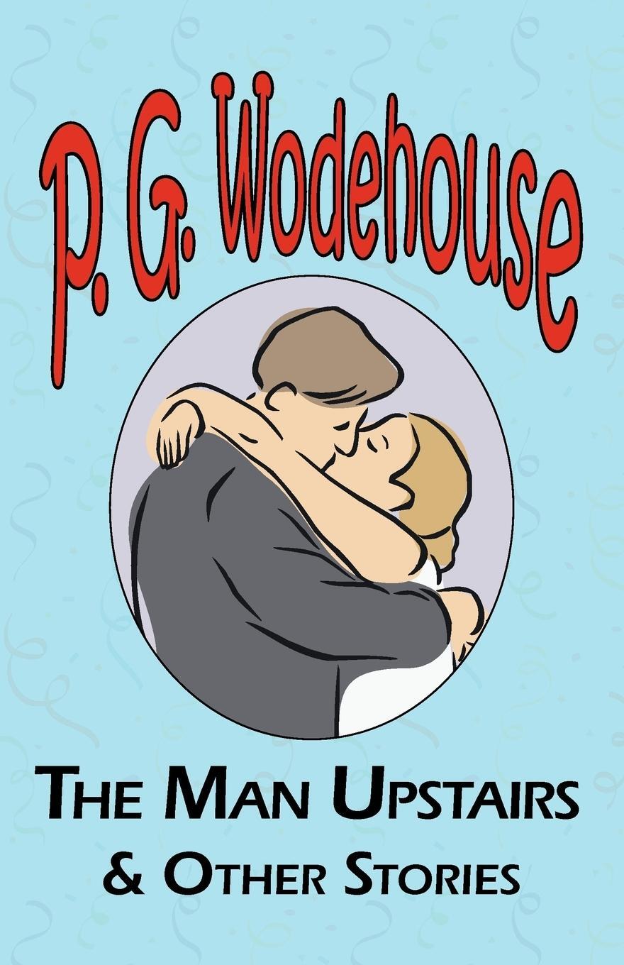 Cover: 9781604500509 | The Man Upstairs &amp; Other Stories - From the Manor Wodehouse...