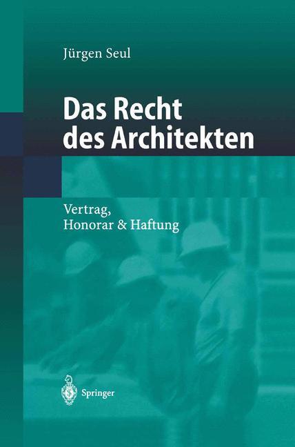 Cover: 9783540424826 | Das Recht des Architekten | Vertrag, Honorar &amp; Haftung | Jürgen Seul