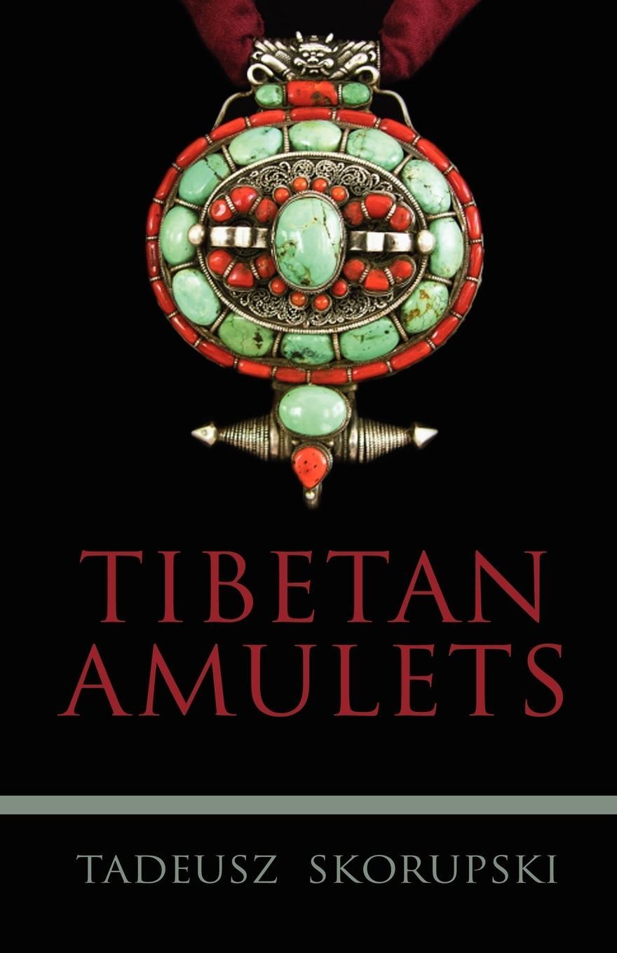 Cover: 9789745241206 | Tibetan Amulets | Tadeusz Skorupski | Taschenbuch | Paperback | 2009