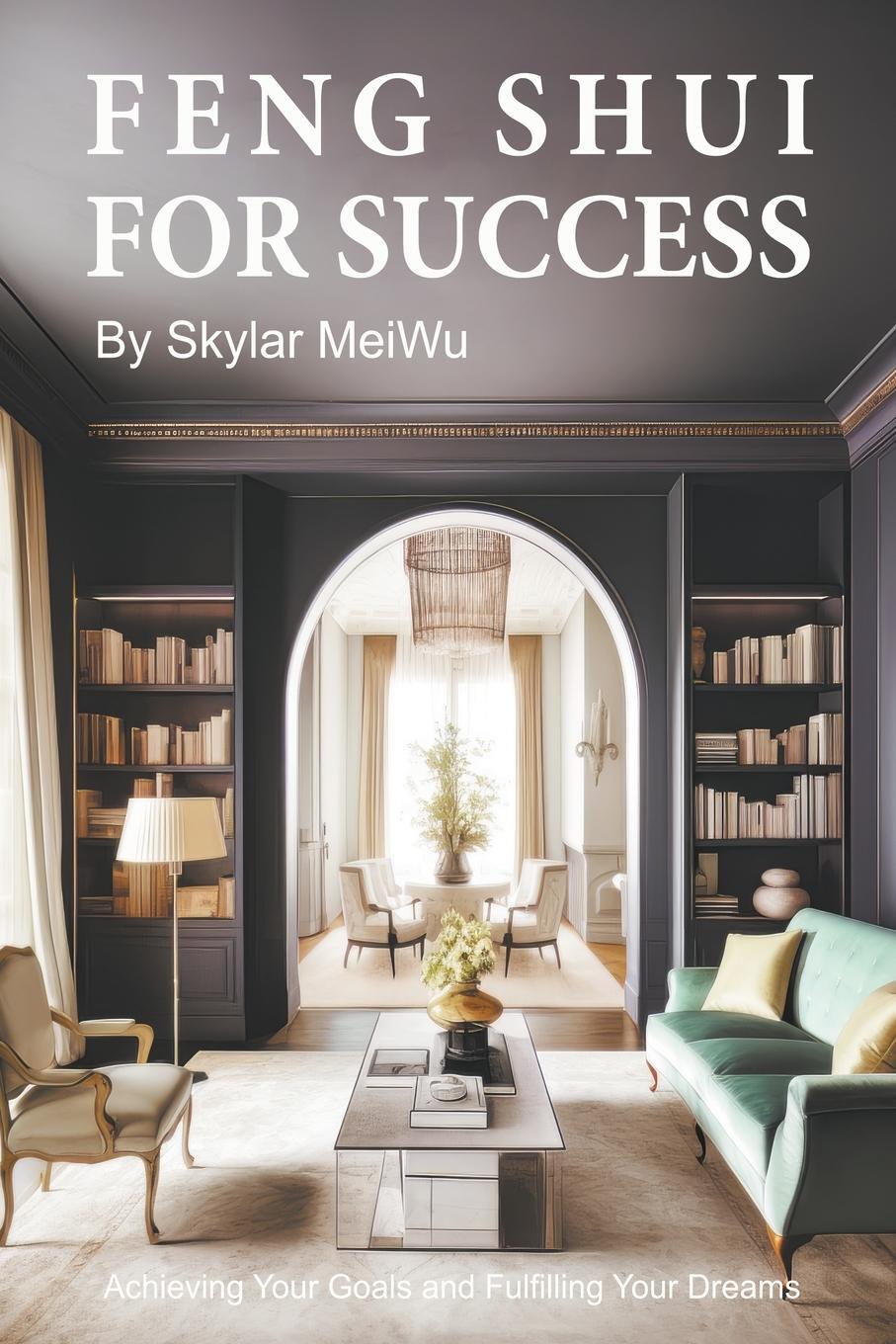 Cover: 9798215390924 | Feng Shui for Success | Skylar Meiwu | Taschenbuch | Paperback | 2023