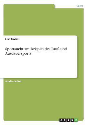 Cover: 9783668747616 | Sportsucht am Beispiel des Lauf- und Ausdauersports | Lisa Fuchs