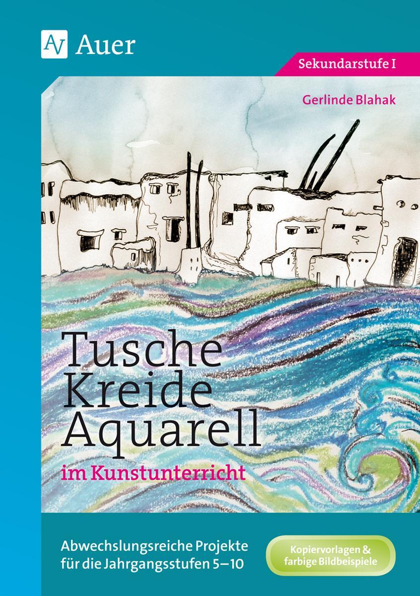 Cover: 9783403070634 | Tusche - Kreide - Aquarell im Kunstunterricht | Gerlinde Blahak | 2018