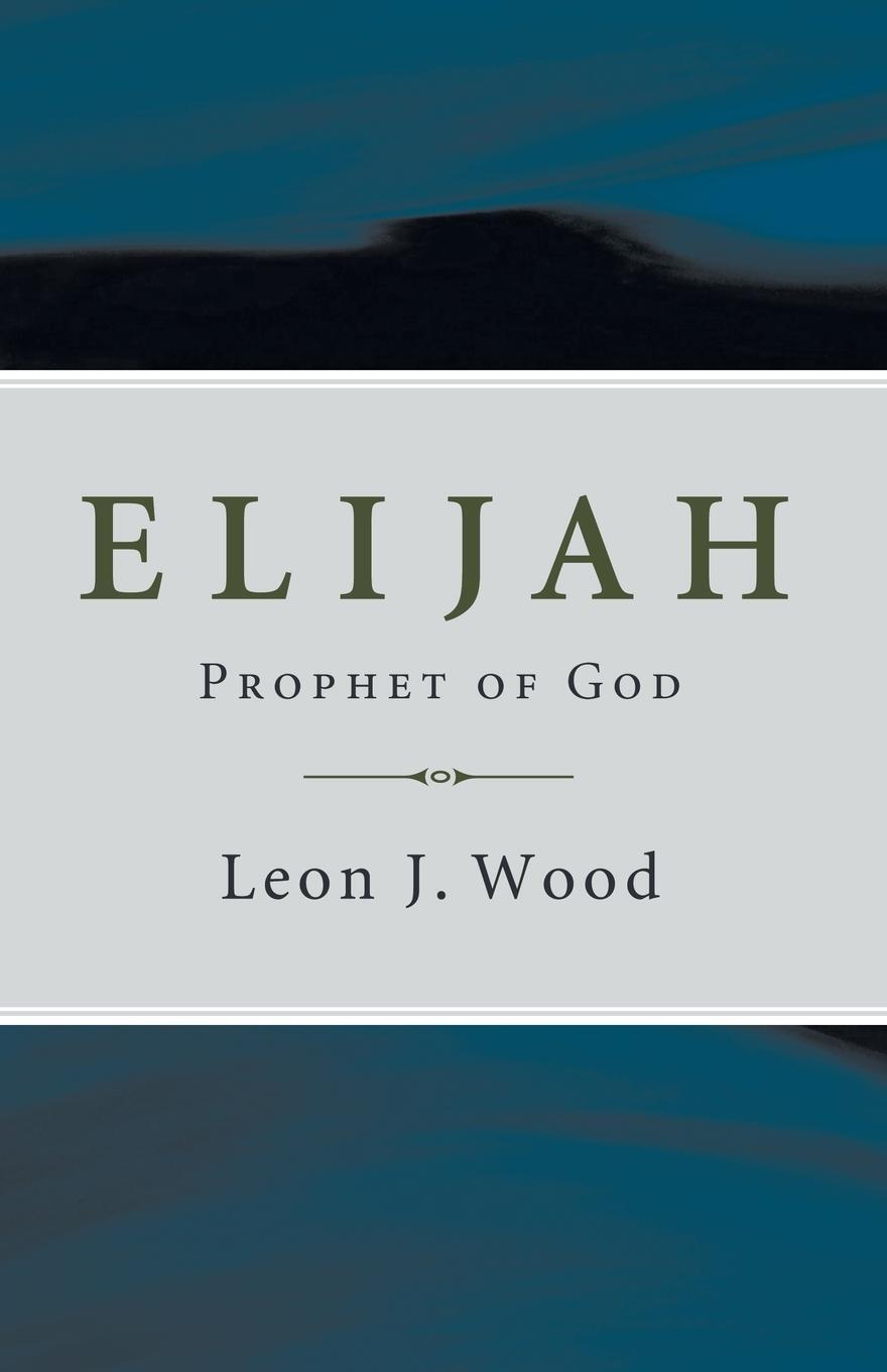 Cover: 9781606085868 | Elijah | Leon J. Wood | Taschenbuch | Paperback | Englisch | 2009