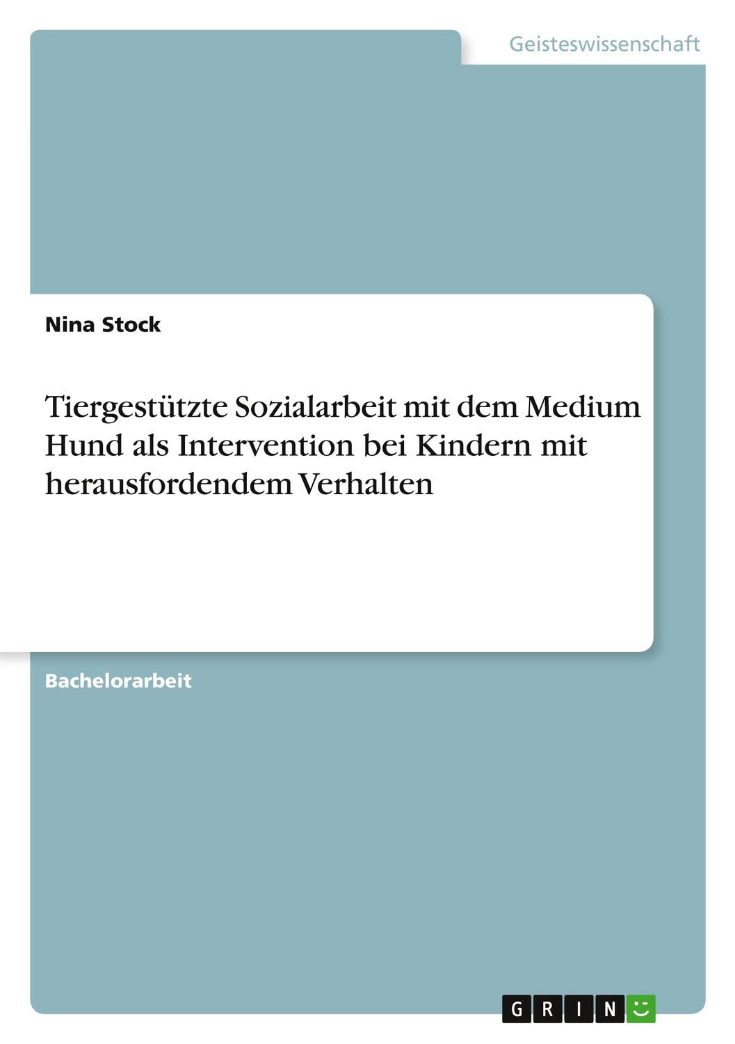 Cover: 9783668805910 | Tiergestützte Sozialarbeit mit dem Medium Hund als Intervention bei...