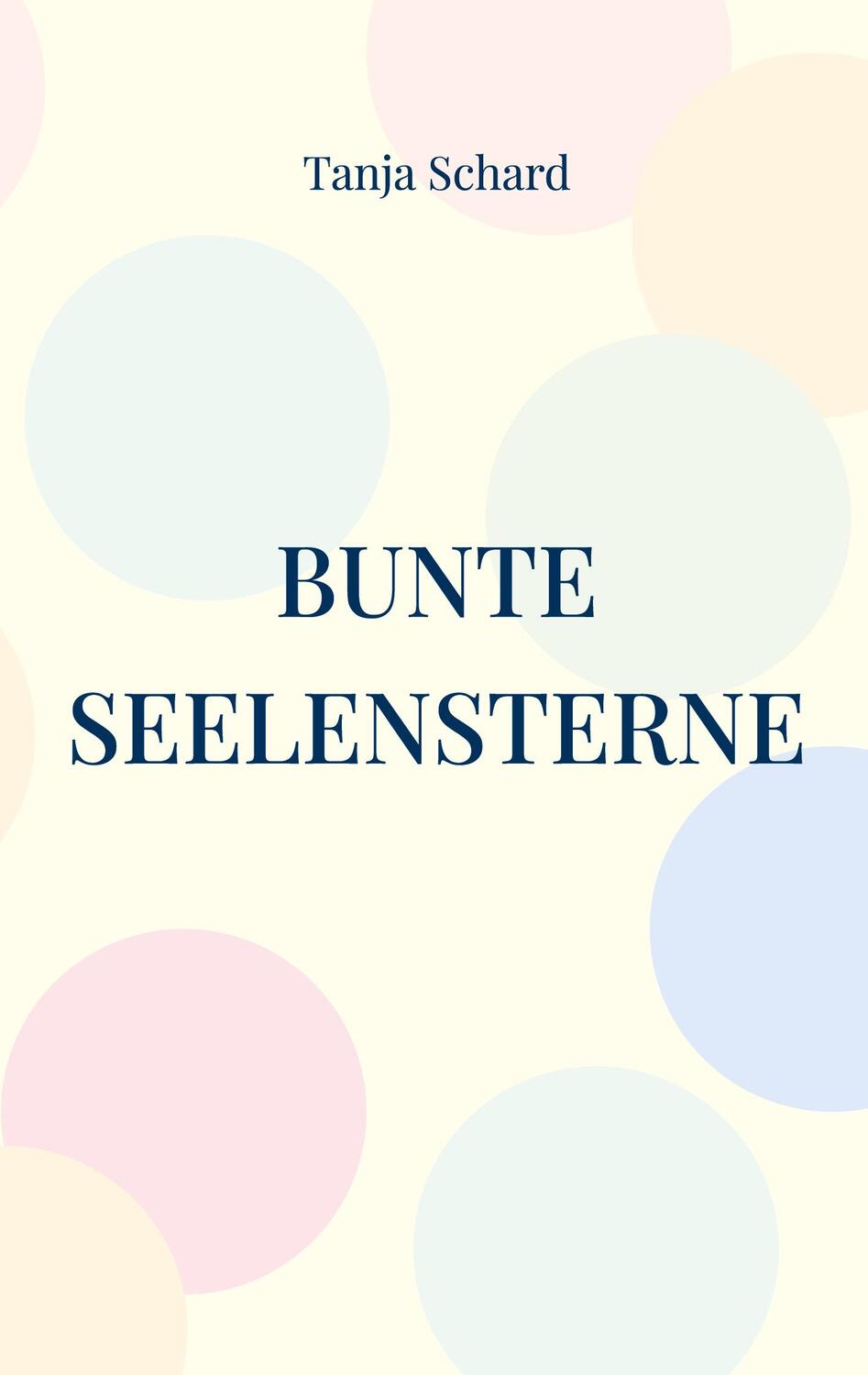 Cover: 9783756818297 | Bunte Seelensterne | Lyrik | Tanja Schard | Taschenbuch | Paperback