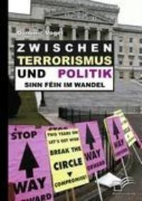 Cover: 9783836675765 | Zwischen Terrorismus und Politik - Sinn Féin im Wandel | Dominic Vogel