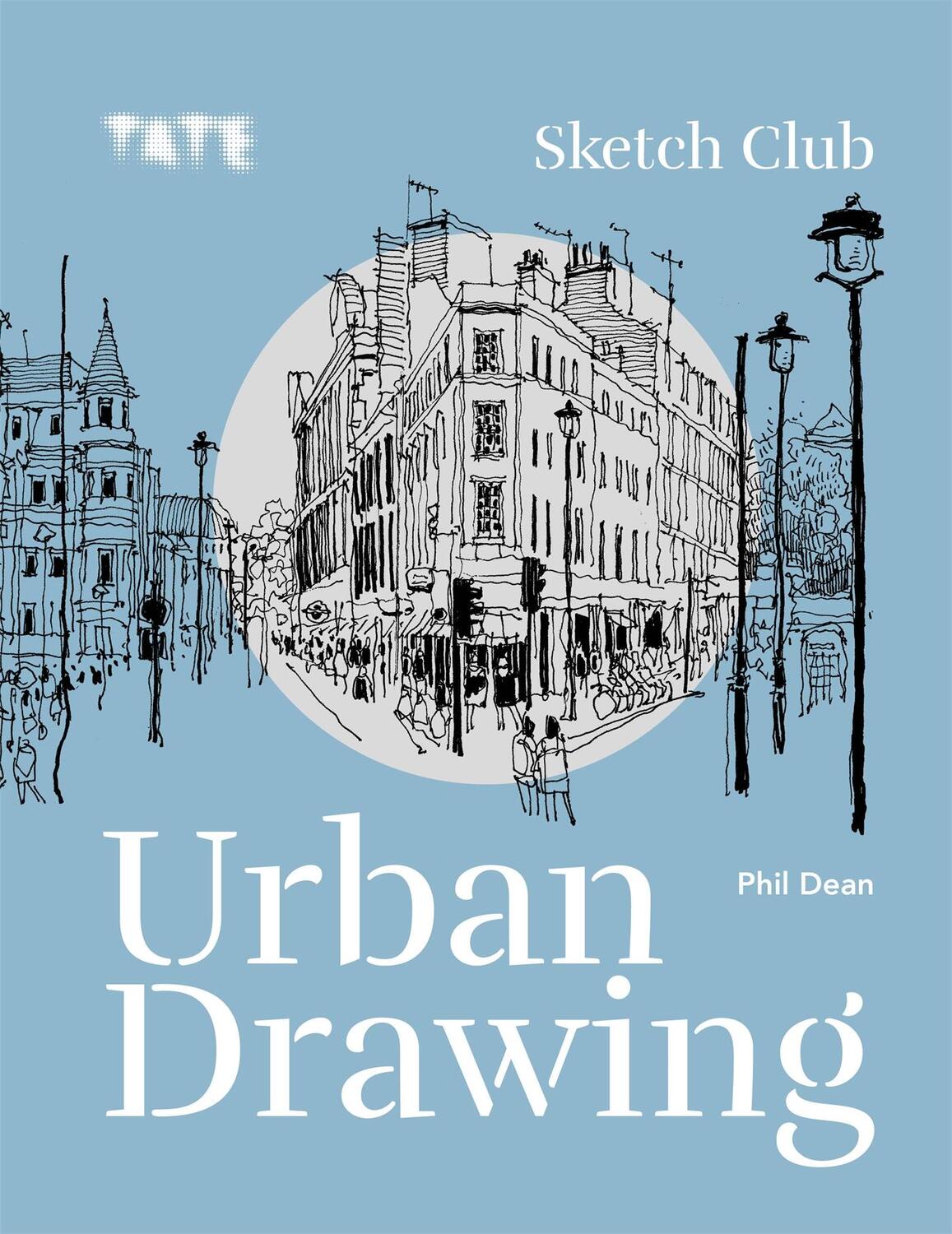 Cover: 9781781577752 | Tate: Sketch Club Urban Drawing | Phil Dean | Taschenbuch | Englisch