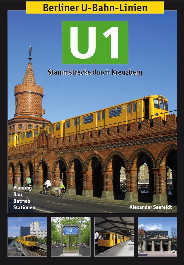 Cover: 9783936573510 | Berliner U-Bahn-Linien: U1 | Stammstrecke durch Kreuzberg | Seefeldt