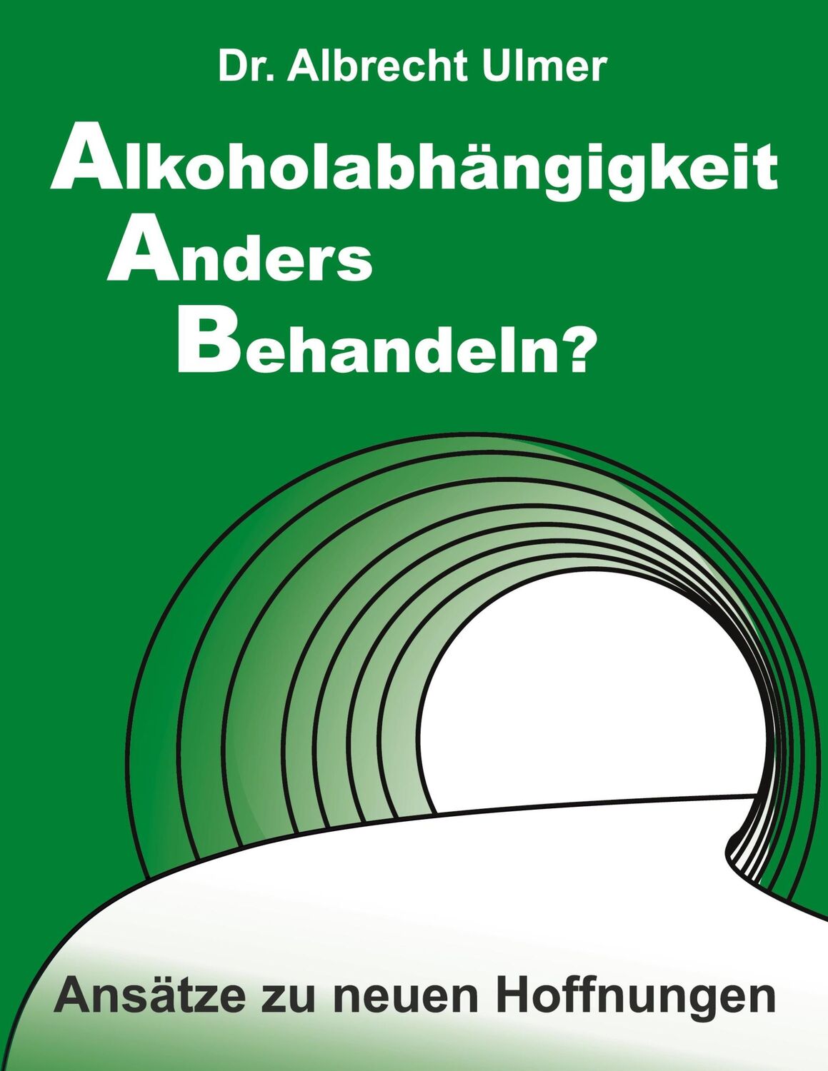 Cover: 9783347383807 | Alkoholabhängigkeit anders behandeln? | Ansätze zu neuen Hoffnungen