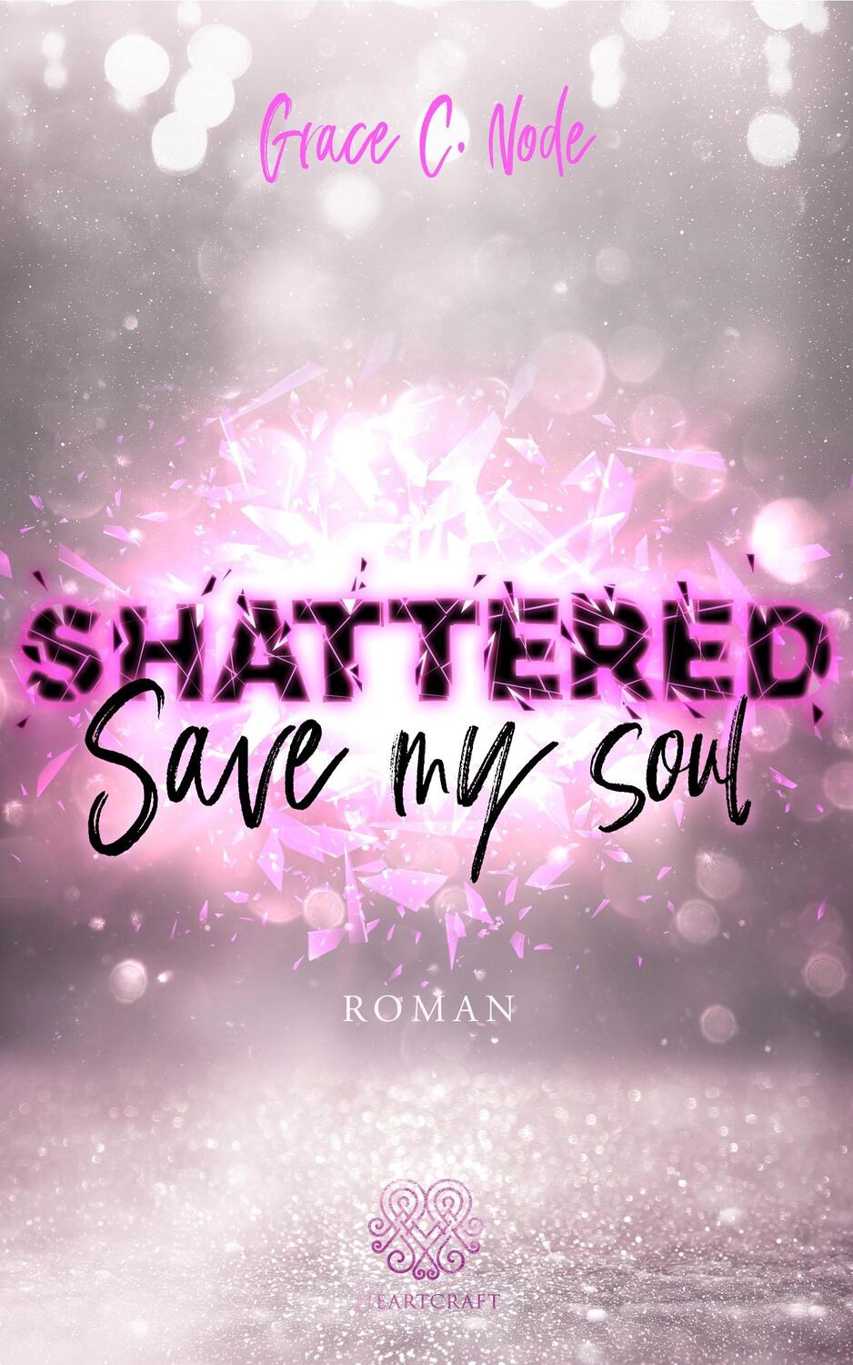 Cover: 9783985956005 | Shattered - Save my Soul (Band 3) | Grace C. Node | Taschenbuch | 2022