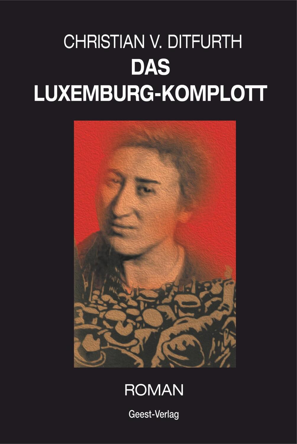 Cover: 9783866854543 | Das Luxemburg-Komplott | Roman | Christian v. Ditfurth | Taschenbuch