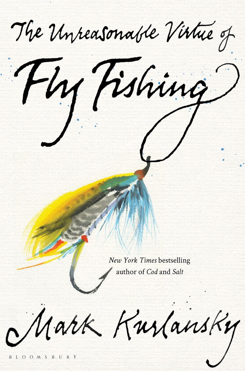 Cover: 9781635573077 | The Unreasonable Virtue of Fly Fishing | Mark Kurlansky | Buch | 2021