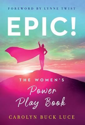 Cover: 9781544530499 | Epic!: The Women's Power Play Book | Carolyn Buck Luce | Buch | 2022