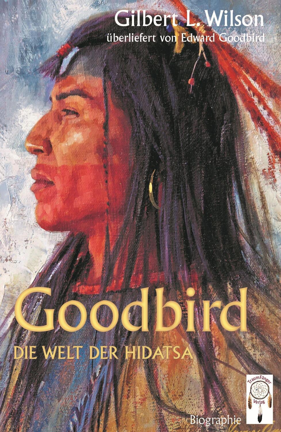 Cover: 9783941485907 | Goodbird | Die Welt der Hidatsa | Gilbert L. Wilson | Buch | Deutsch
