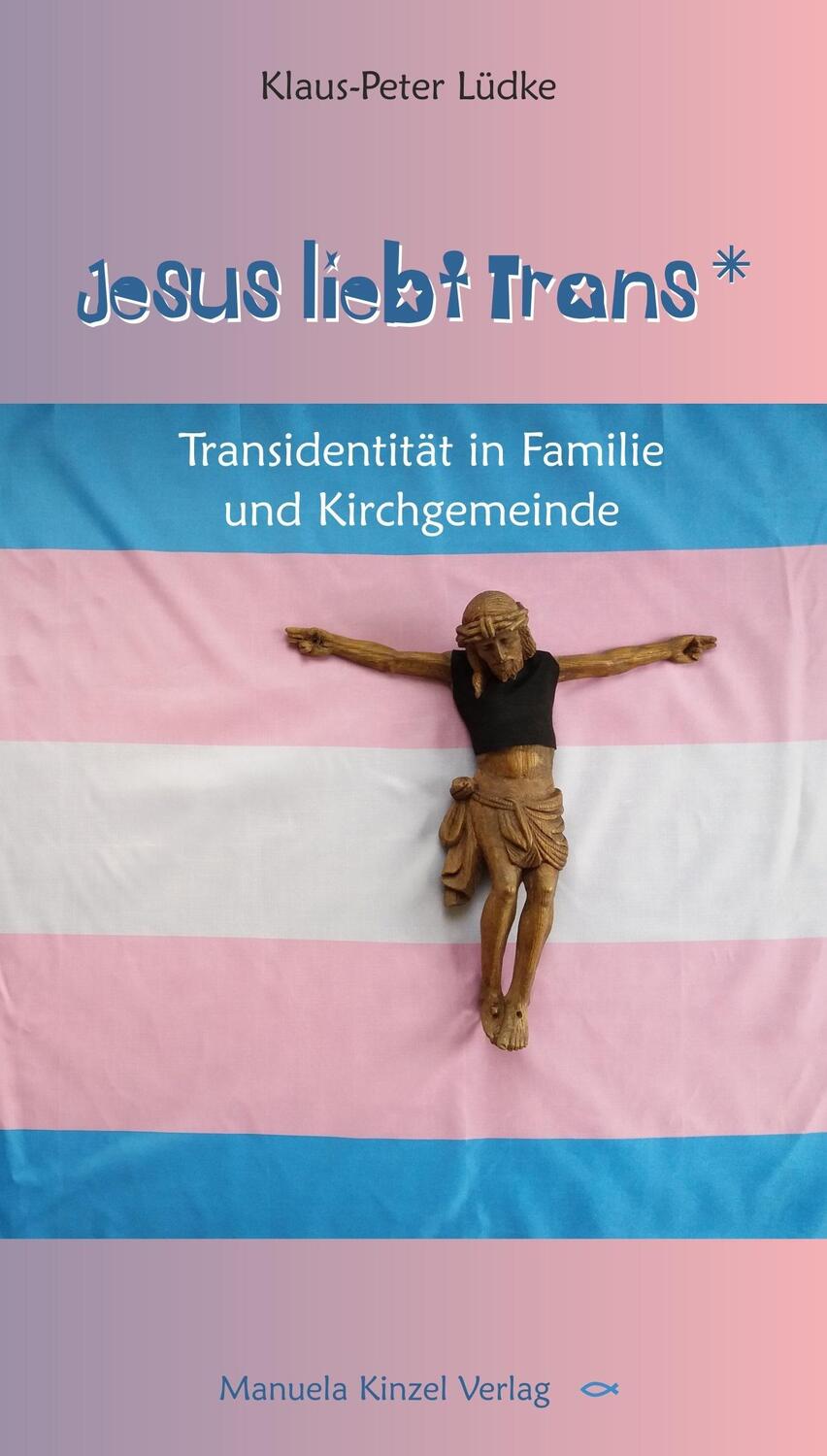 Cover: 9783955440961 | Jesus liebt Trans | Transidentität in Familie und Kirchgemeinde | Buch