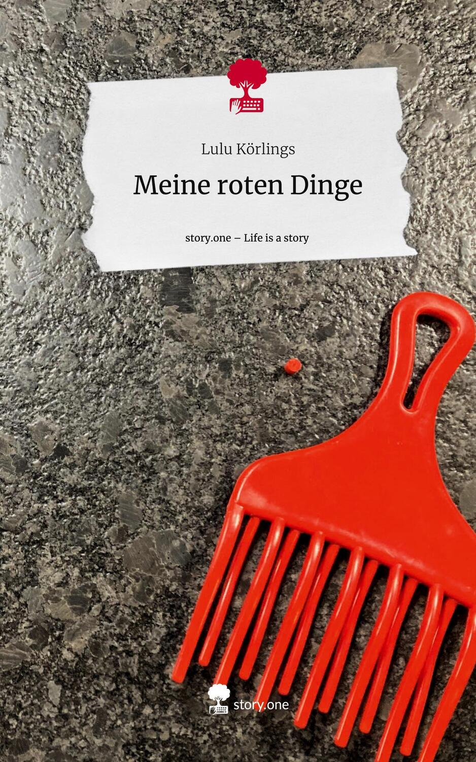 Cover: 9783711515988 | Meine roten Dinge. Life is a Story - story.one | Lulu Körlings | Buch