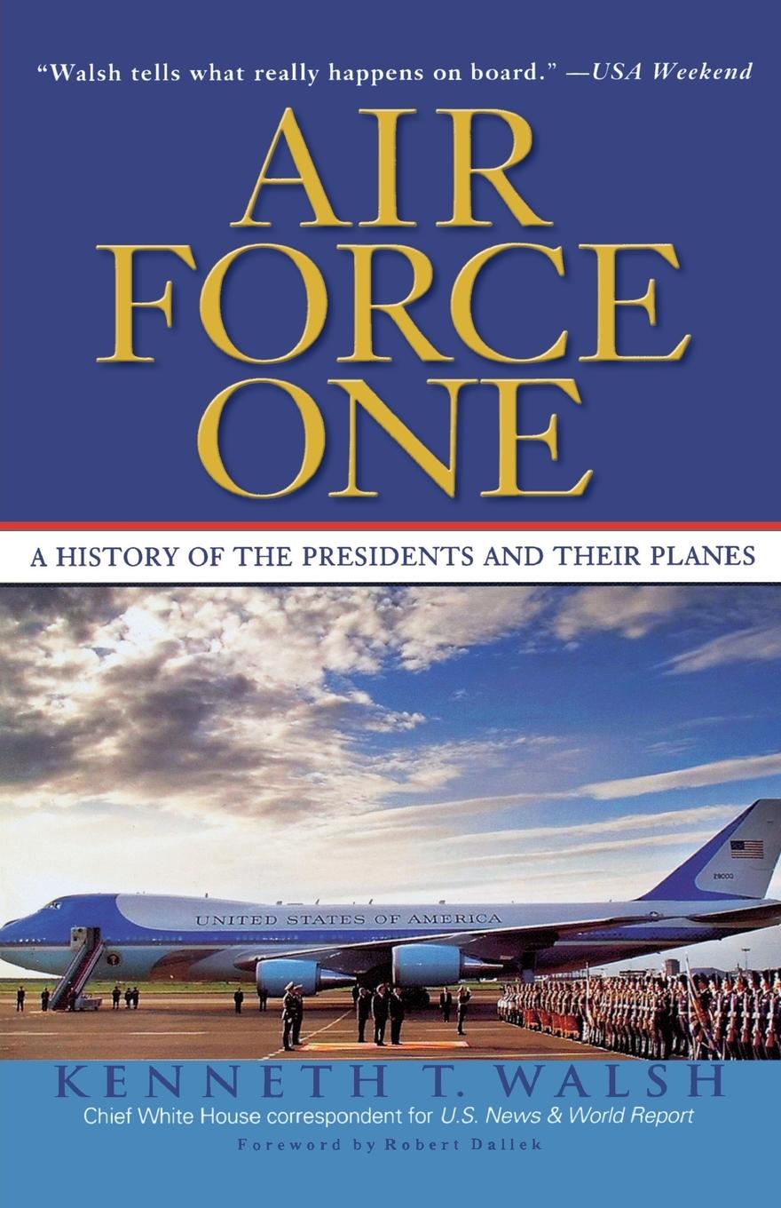 Cover: 9780786888191 | Air Force One | A History of the Presidents and Their Planes | Walsh