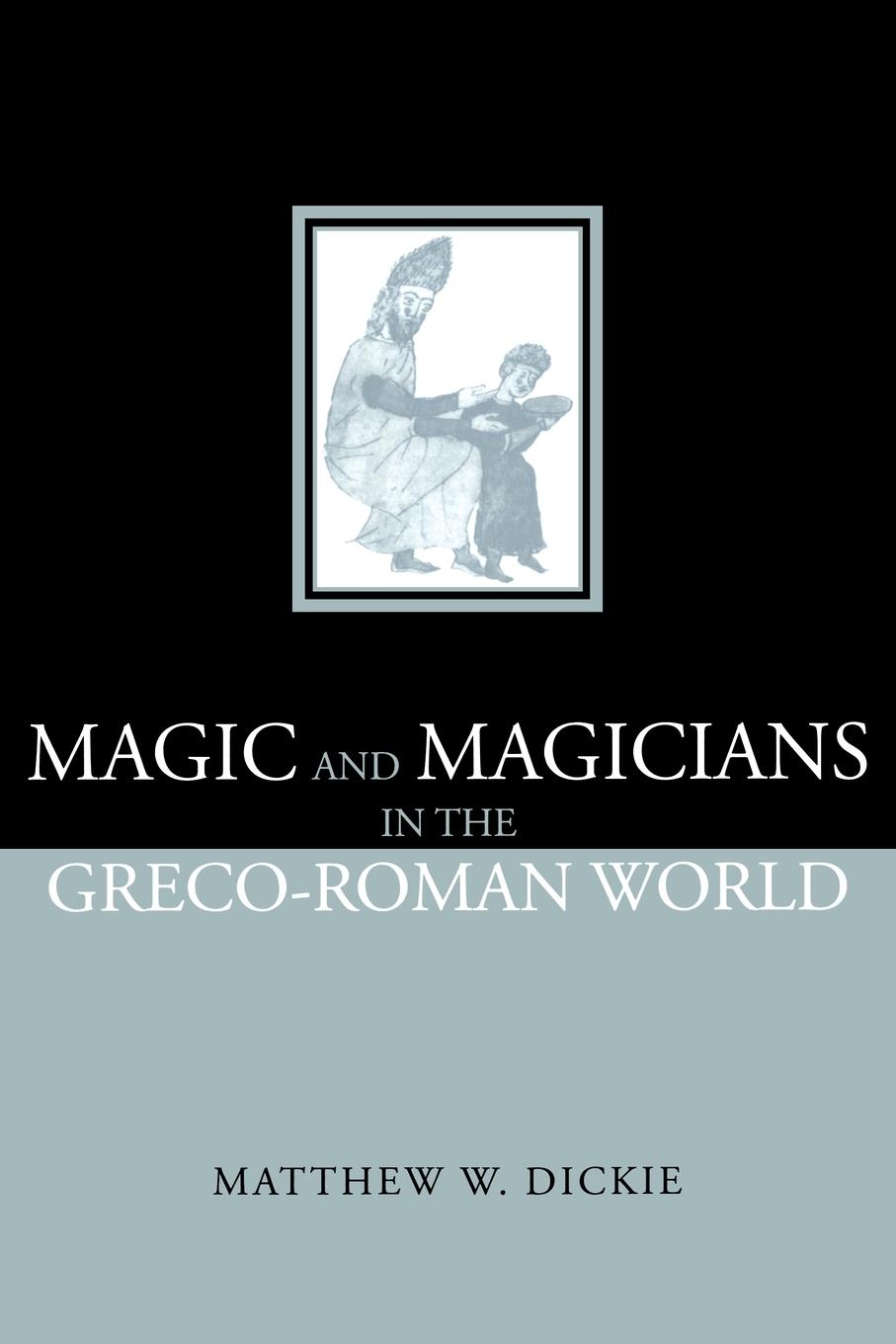 Cover: 9780415311298 | Magic and Magicians in the Greco-Roman World | Dickie (u. a.) | Buch