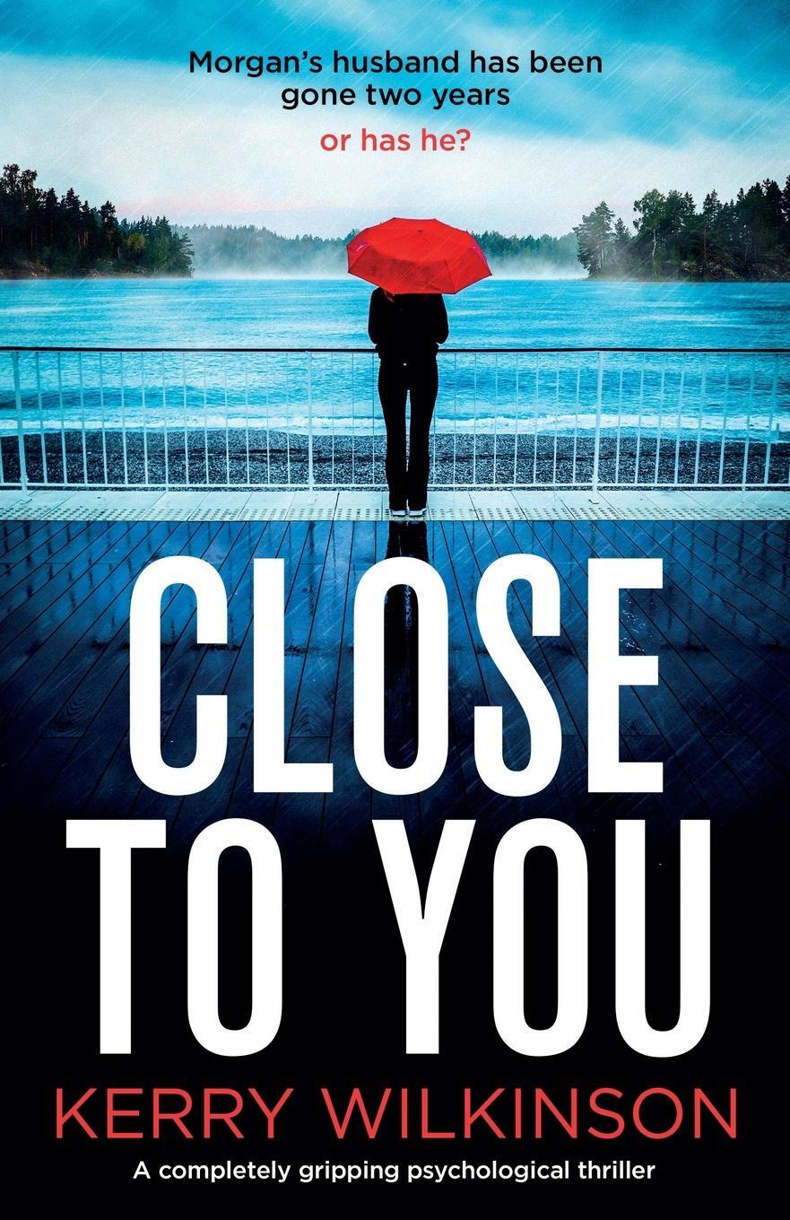 Cover: 9781838881627 | Close to You | A completely gripping psychological thriller | Buch