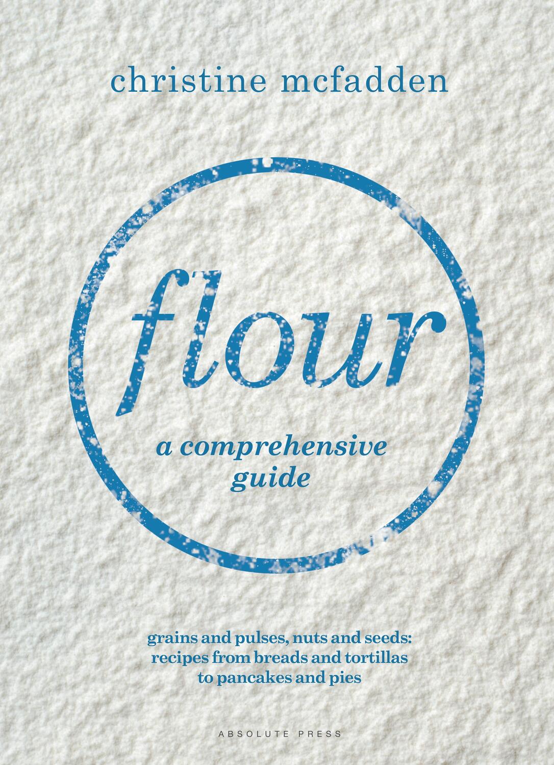 Cover: 9781472945976 | Flour | a comprehensive guide | Christine Mcfadden | Buch | Gebunden