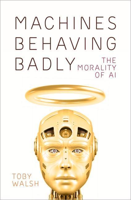 Cover: 9780750999366 | Machines Behaving Badly | The Morality of AI | Toby Walsh | Buch