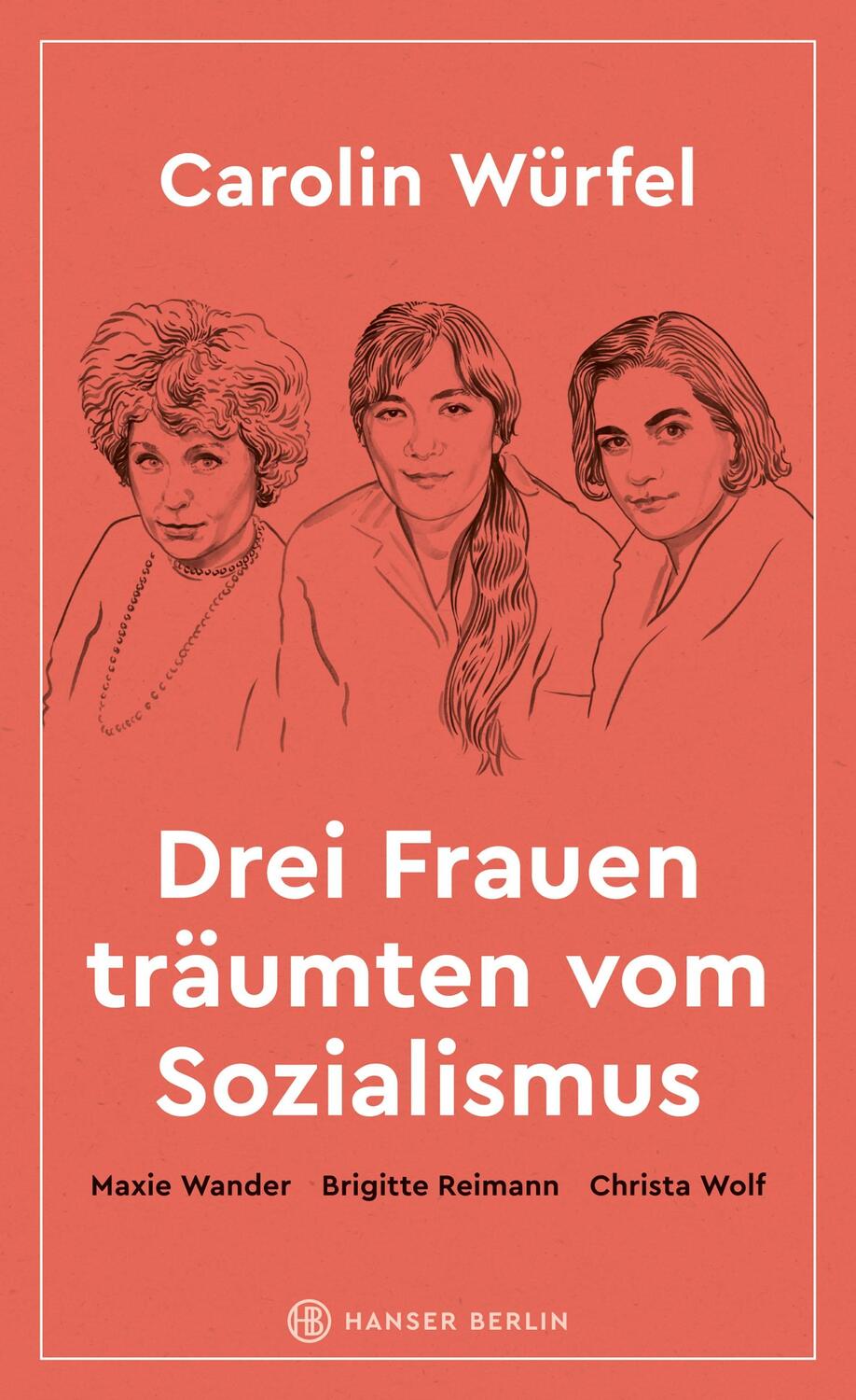 Cover: 9783446273849 | Drei Frauen träumten vom Sozialismus | Carolin Würfel | Buch | 272 S.
