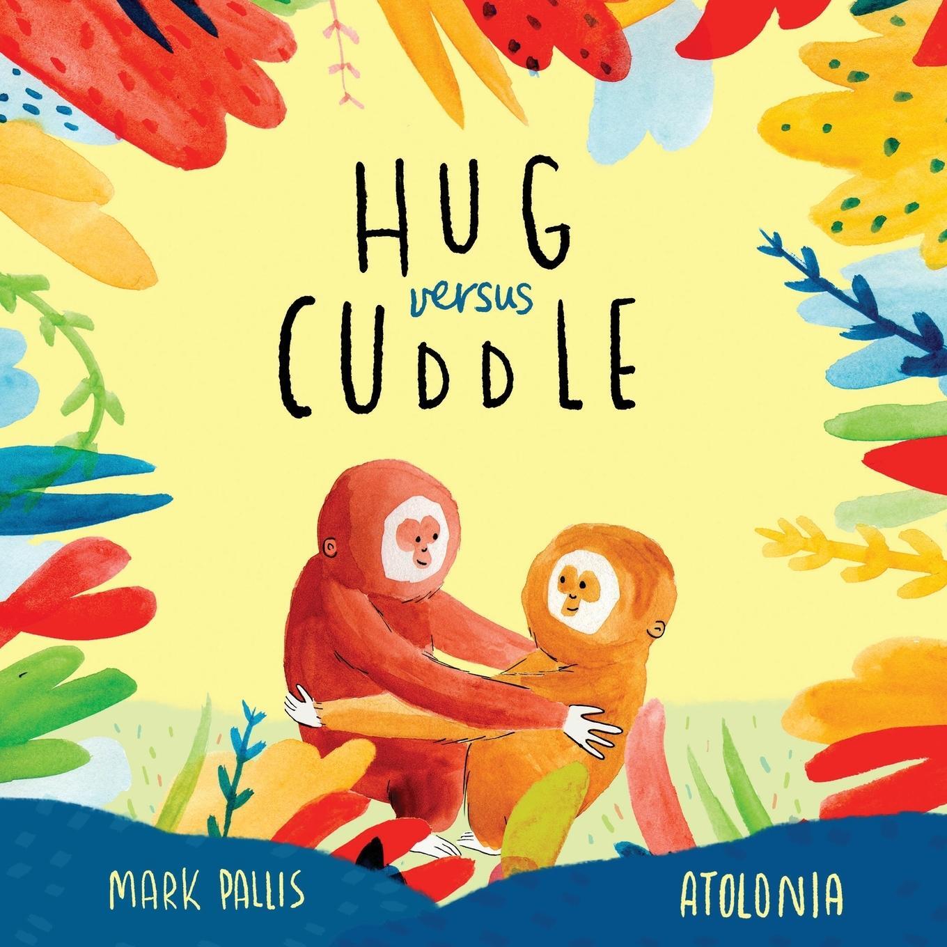 Cover: 9781913595890 | Hug Versus Cuddle | A heartwarming rhyming story about getting along