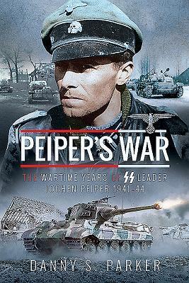 Cover: 9781526743428 | Peiper's War | The Wartime Years of SS Leader Jochen Peiper, 1941-44