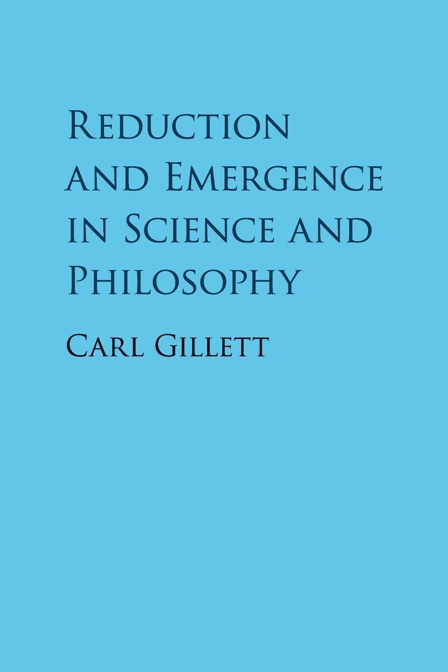 Cover: 9781107428072 | Reduction and Emergence in Science and Philosophy | Carl Gillett