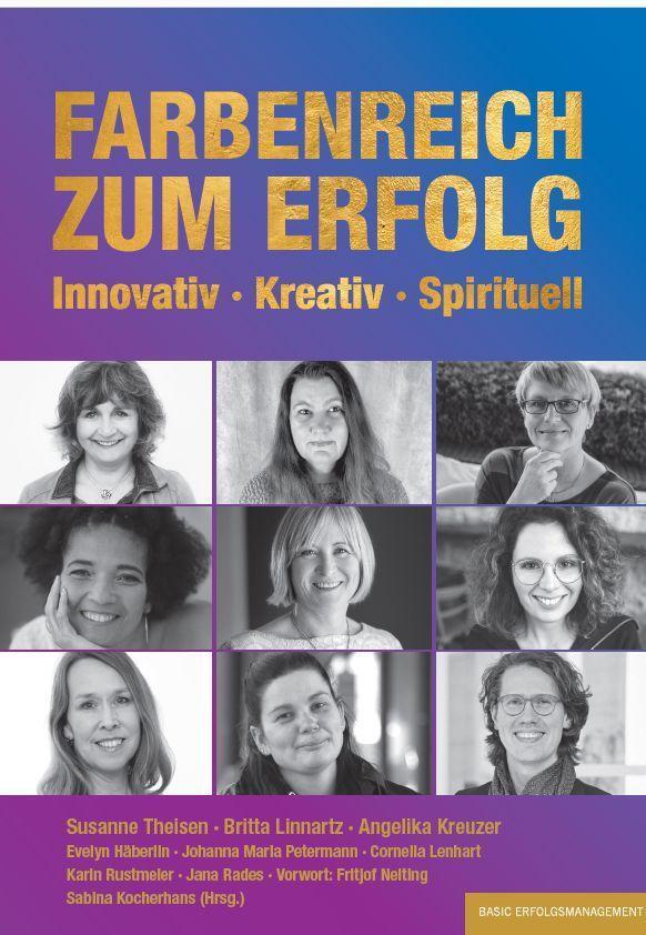 Cover: 9783949217234 | FARBENREICH ZUM ERFOLG | Innovativ - Kreativ - Spirituell | Buch