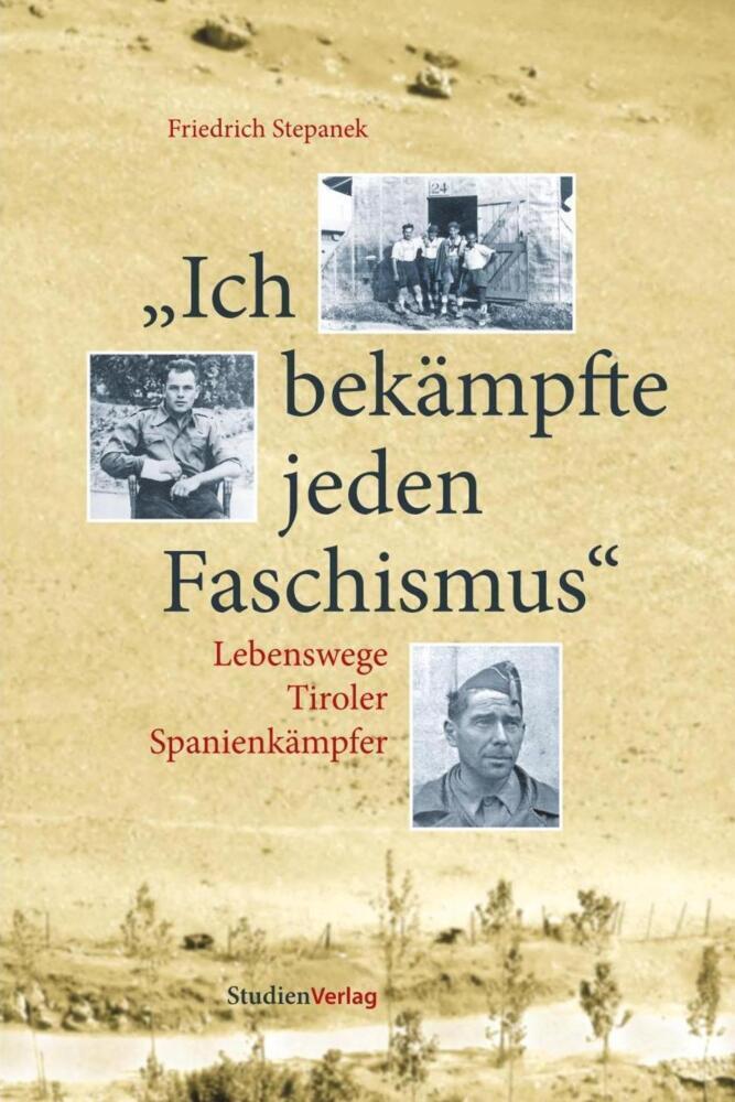 Cover: 9783706548335 | Ich bekämpfte jeden Faschismus | Lebenswege Tiroler Spanienkämpfer