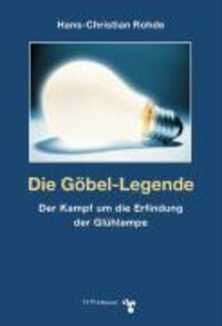 Cover: 9783866740068 | Die Göbel-Legende | Der Kampf um die Erfindung der Glühlampe | Rohde