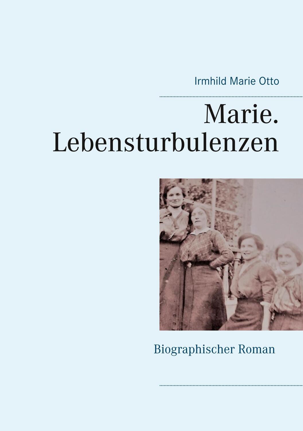 Cover: 9783740728199 | Marie. Lebensturbulenzen | Irmhild Marie Otto | Taschenbuch
