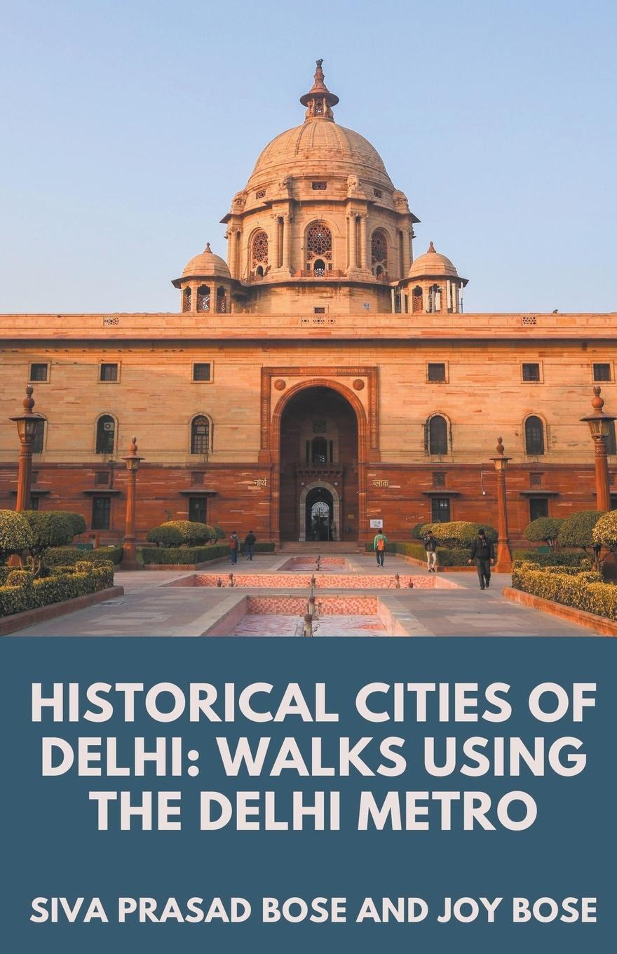 Cover: 9798215696033 | Historical Cities of Delhi | Walks Using the Delhi Metro | Bose | Buch