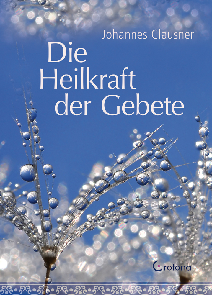 Cover: 9783861910626 | Die Heilkraft der Gebete | Johannes Clausner | Buch | 2015 | Crotona