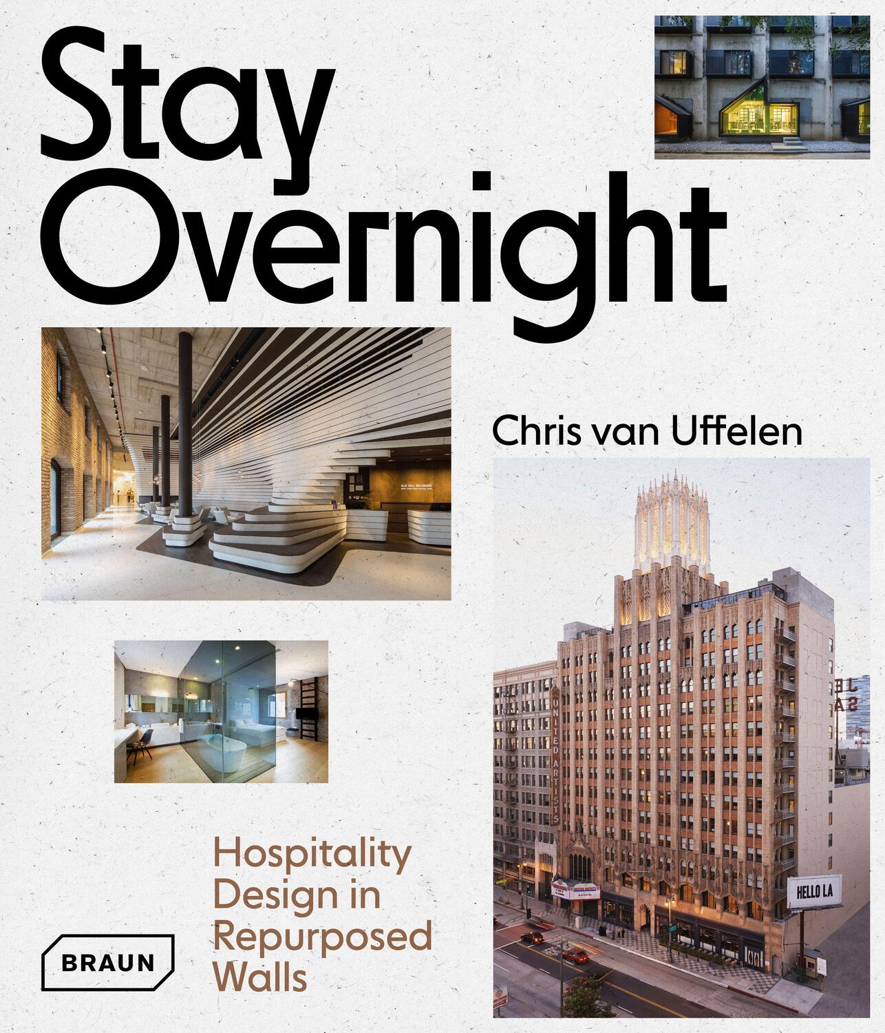 Cover: 9783037682449 | Stay Overnight | Hospitality Design in Repurposed Spaces | Uffelen