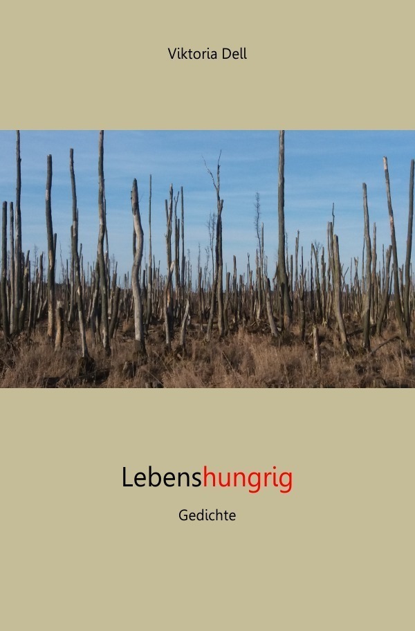Cover: 9783745016147 | Lebenshungrig - Gedichte | 2002-2016 | Viktoria Dell | Taschenbuch