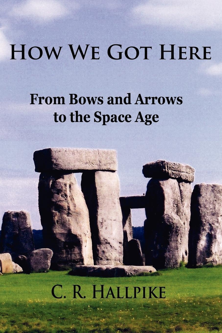 Cover: 9781438908335 | How We Got Here | From Bows and Arrows to the Space Age | Hallpike