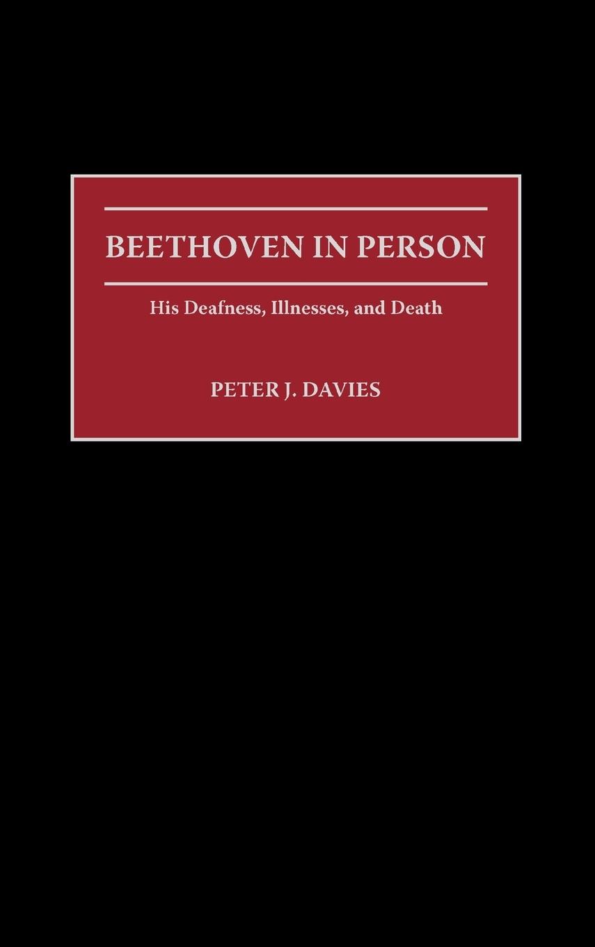 Cover: 9780313315879 | Beethoven in Person | His Deafness, Illnesses, and Death | Davies