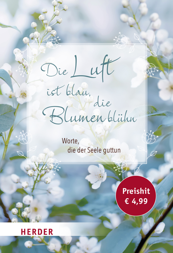 Cover: 9783451392733 | Die Luft ist blau, die Blumen blühn | Worte, die der Seele guttun