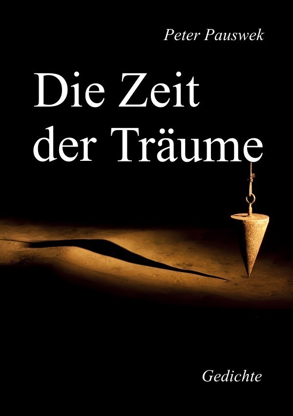 Cover: 9783748523215 | Die Zeit der Träume | Lyrik | Peter Pauswek | Taschenbuch | 124 S.