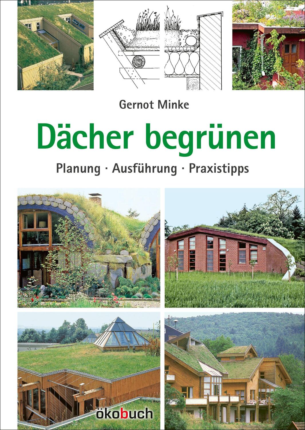 Cover: 9783936896893 | Dächer begrünen | Planung, Ausführung, Praxistipps | Gernot Minke
