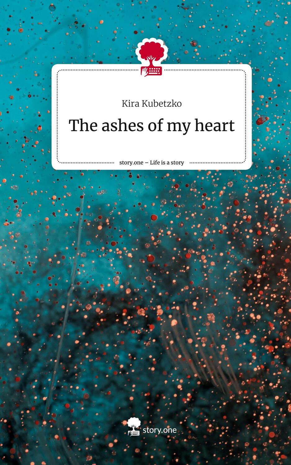 Cover: 9783710862212 | The ashes of my heart. Life is a Story - story.one | Kira Kubetzko