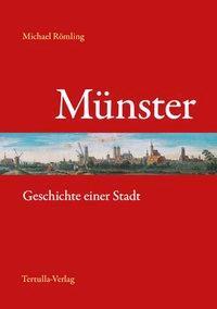 Cover: 9783981071016 | Münster | Geschichte einer Stadt | Michael Römling | Taschenbuch