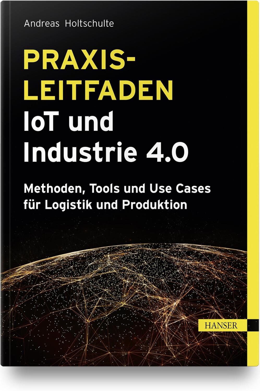 Cover: 9783446466838 | Praxisleitfaden IoT und Industrie 4.0 | Andreas Holtschulte | Buch