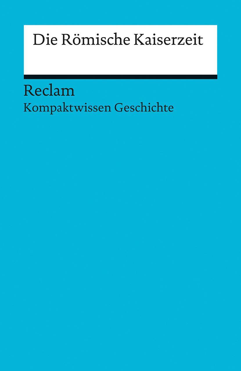 Cover: 9783150170847 | Kompaktwissen Geschichte. Die Römische Kaiserzeit | Martin Pujiula