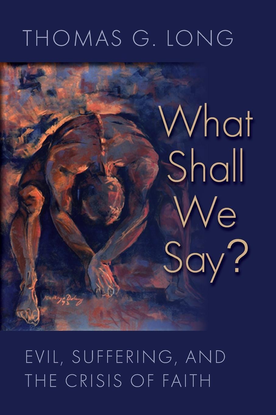 Cover: 9780802871398 | What Shall We Say? | Evil, Suffering, and the Crisis of Faith | Long