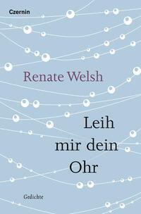 Cover: 9783707608519 | Leih mir dein Ohr | Gedichte | Renate Welsh | Buch | 80 S. | Deutsch