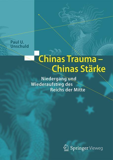 Cover: 9783662534601 | Chinas Trauma ¿ Chinas Stärke | Paul U. Unschuld | Buch | Deutsch