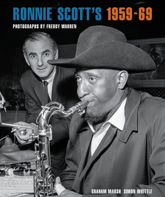 Cover: 9781909526631 | Ronnie Scott's 1959-69 | Photographs by Freddy Warren | Graham Marsh